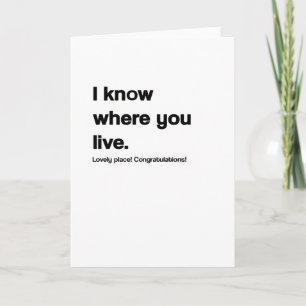 I Know Where You Funny New Home Card
