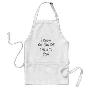 I Know You Can Tell I Hate To Cook Standard Apron