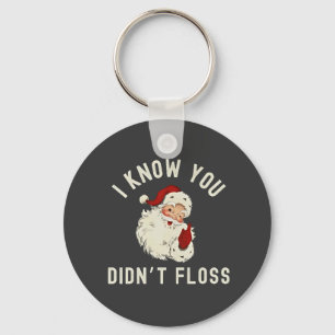 I Know You Didn’t Floss Christmas Dental Funny  Keychain