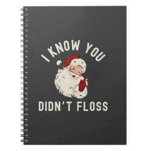 I Know You Didn’t Floss Christmas Dental Funny  Notebook