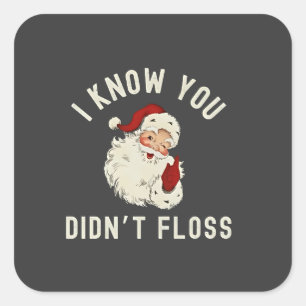 I Know You Didn’t Floss Christmas Dental Funny Square Sticker