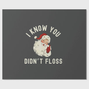 I Know You Didn’t Floss Christmas Dental Funny  Wrapping Paper
