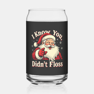 I Know You Didn't Floss Dentist Dental Santa Can Glass