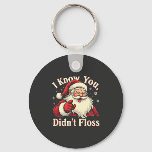 I Know You Didn't Floss Dentist Dental Santa Keychain