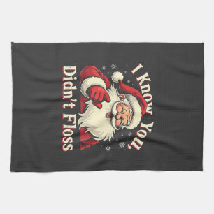 I Know You Didn't Floss Dentist Dental Santa  Kitchen Towel