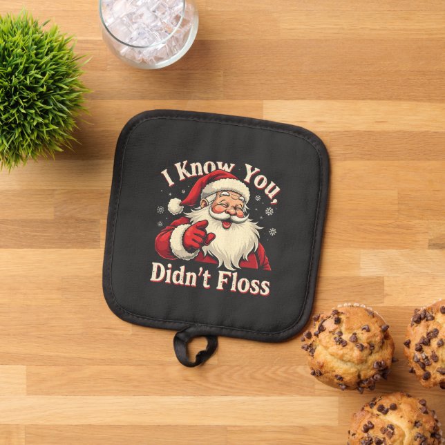 I Know You Didn't Floss Dentist Dental Santa  Pot Holder (Top Down)