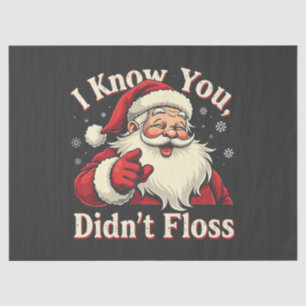 I Know You Didn't Floss Dentist Dental Santa  Tissue Paper