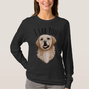 I Lab You Labrador Retriever T-Shirt