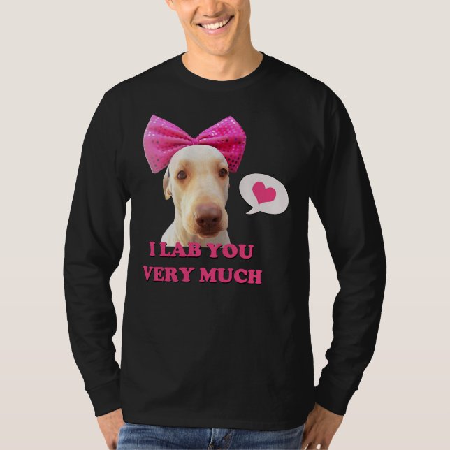 I Lab You Very Much T-Shirt (Front)