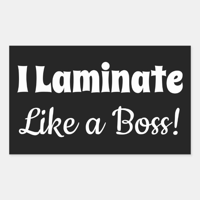I Laminate Like A Boss Black Stickers (Front)