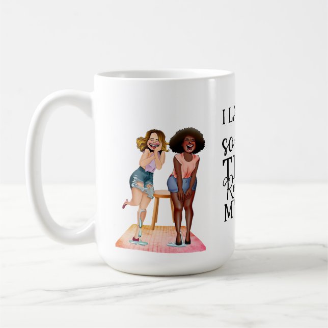 I Laughed So Hard Tears Ran Down My Legs Coffee Mug (Left)