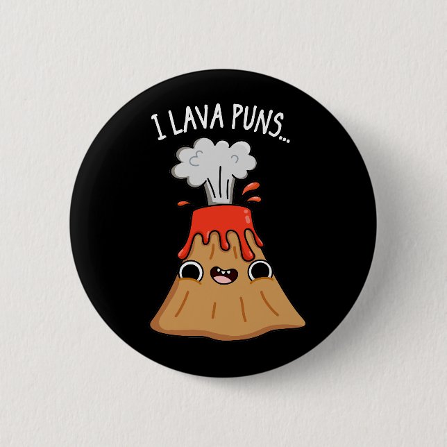 I Lava Puns Funny Geology Volcano Pun Dark BG 2 Inch Round Button (Front)