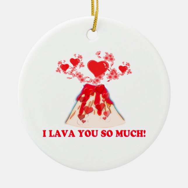 I Lava You So Much Ceramic Ornament (Front)