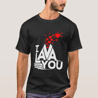 I Lava You - Valentines Day Anniversary Funny Cute T-Shirt