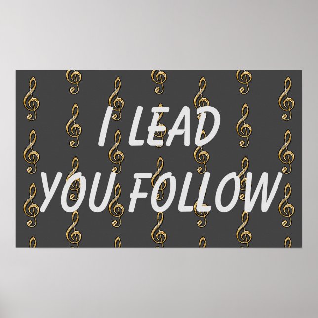 I Lead You Follow Music Leader Gold Clef Conductor Poster (Front)