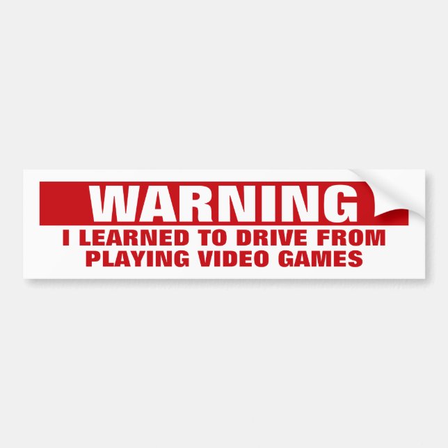 I Learned to Drive from Playing Video Games Bumper Sticker (Front)