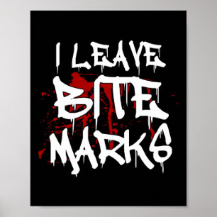 I Leave Bite Marks Fun Halloween Vampire Blood Spl Poster