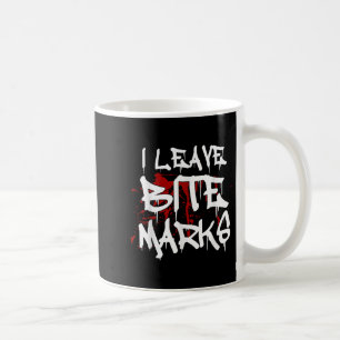 I Leave Bite Marks Funny Halloween Vampire Blood S Coffee Mug