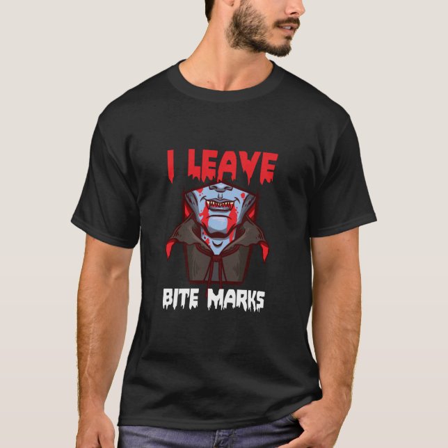 I Leave Bite Marks Vampire Gift T-Shirt (Front)