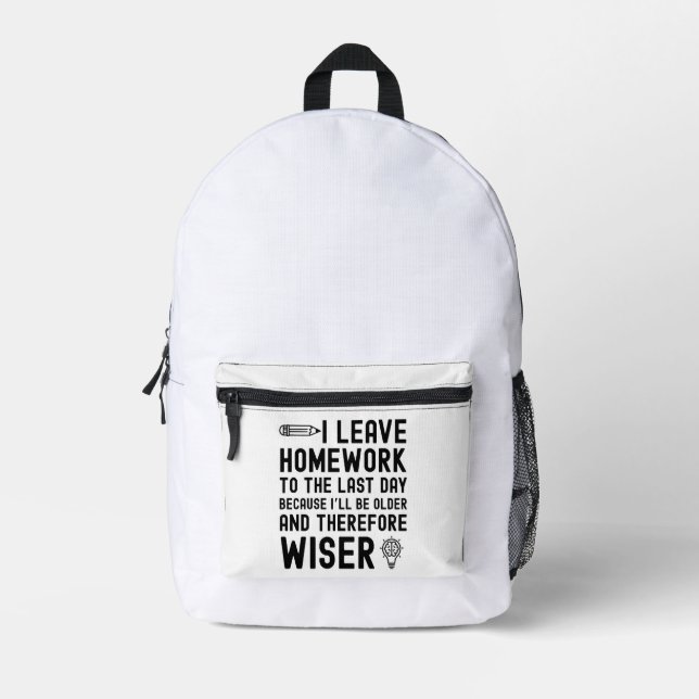 I Leave Homework to the Last Day Funny Quote Printed Backpack (Front)