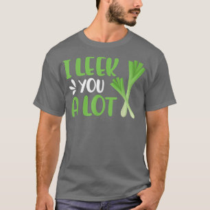 I Leek You A Lot Veganism Design For Vegans T-Shirt