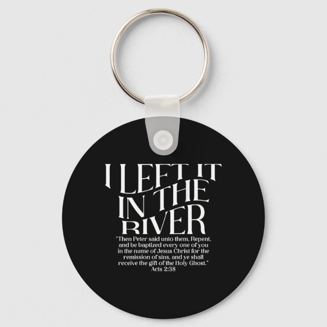 I Left It in The River Acts 2_38 Baptism on Back Keychain (Front)