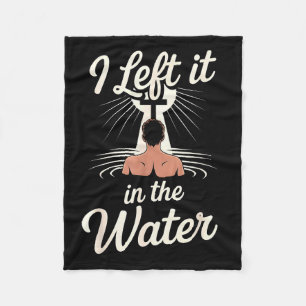I Left It In The Water Christian Faith Baptism Jes Fleece Blanket