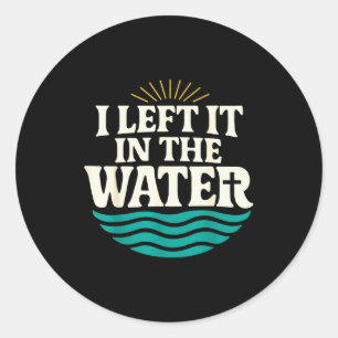 I Left It In The Water – Retro Baptism Faith  Classic Round Sticker
