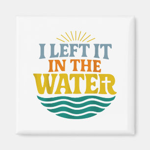 I Left It In The Water – Retro Baptism Faith  Magnet