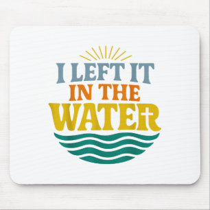 I Left It In The Water – Retro Baptism Faith Mouse Pad