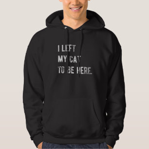 I Left My Cat To Be Here Funny Cat Lover Hoodie