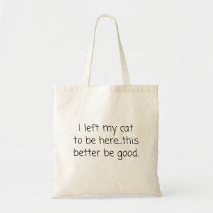 I Left My Cat To Be Here Funny Cat Lover Tote Bag