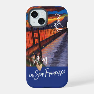 "I Left My Heart In San Francisco " Custom iPhone 15 Case