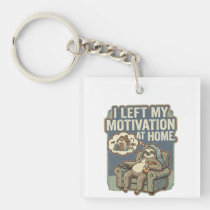 I Left My Motivation At Home Funny Sloth Quote Keychain