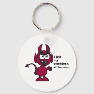 I left my pitchfork at home!! keychain
