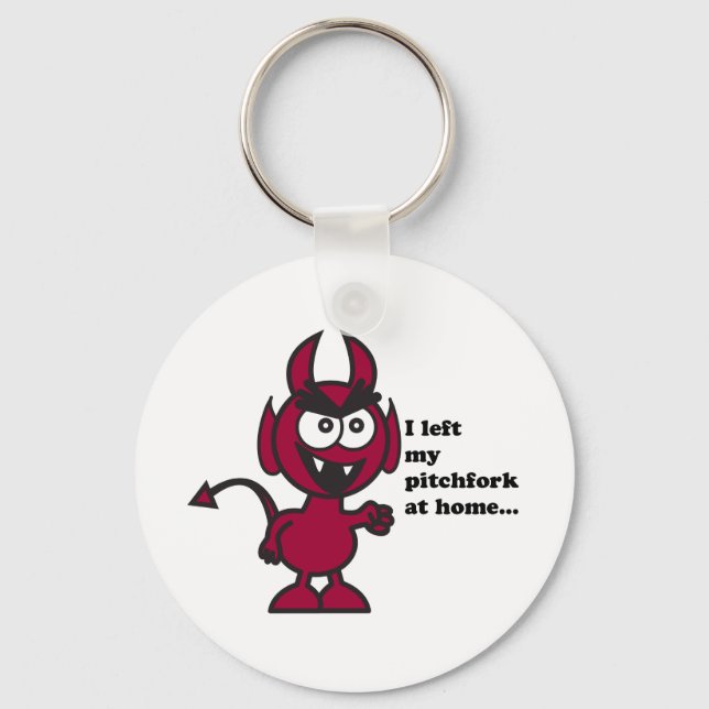 I left my pitchfork at home!! keychain (Front)