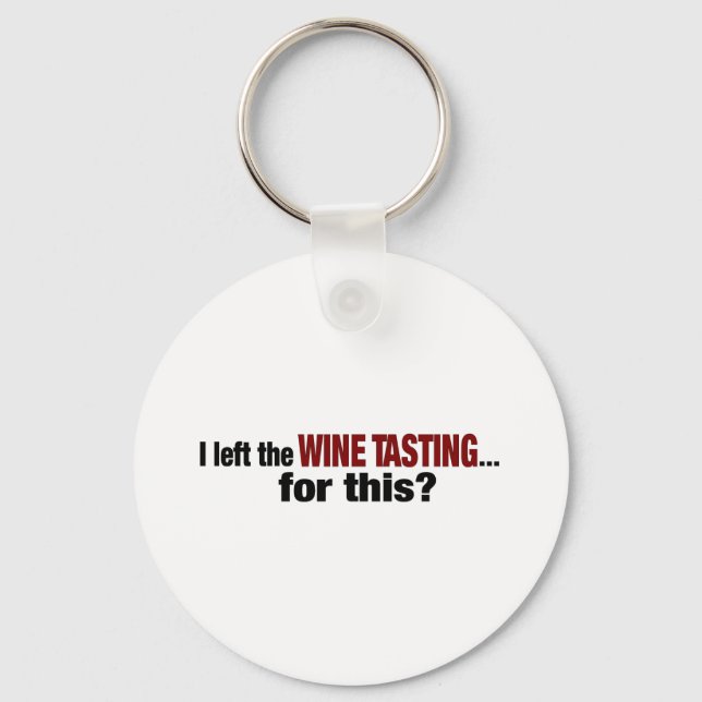 I Left Wine Tasting For This Keychain (Front)