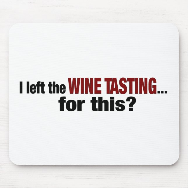 I Left Wine Tasting For This Mouse Pad (Front)