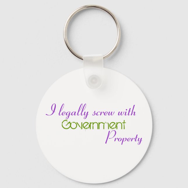 I legally screw with , Government, Property Keychain (Front)