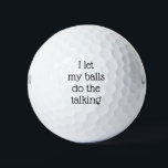 I Let My Balls Do The Talking Funny<br><div class="desc">This design was created though digital art. It may be personalized in the area provide or customizing by choosing the click to customize further option and changing the name, initials or words. You may also change the text colour and style or delete the text for an image only design. Contact...</div>