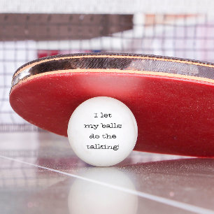 I Let My Balls Do The Talking Funny