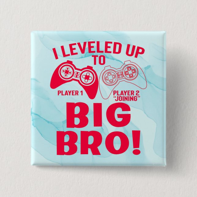 "I LEVELED UP TO BIG BRO!   2 INCH SQUARE BUTTON (Front)