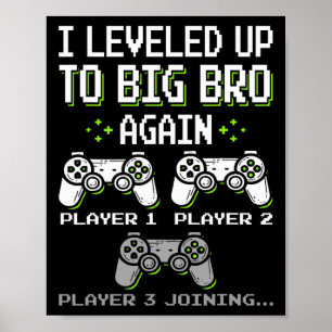 I Leveled Up To Big Bro Again Brother Gamer Funny  Poster