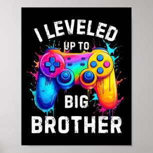 I Leveled Up To Big Brother Funny Gamer Splash Art Poster