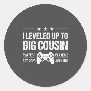I Leveled Up To Big Cousin Est 2023 New Cousin _1 Classic Round Sticker