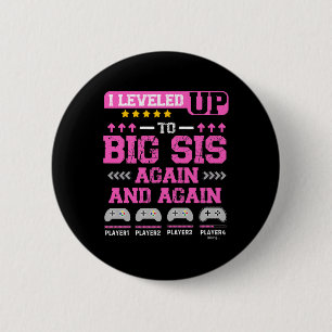 I Leveled Up To Big Sis Again And Again Funny Sist 2 Inch Round Button