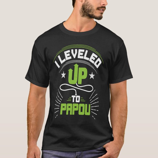 I Leveled Up To Papou  For New Papou T-Shirt (Front)
