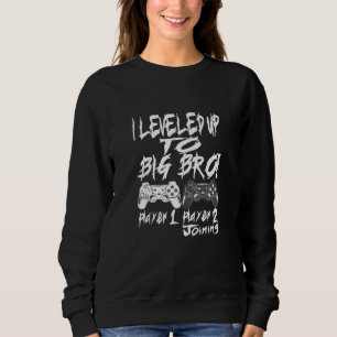 I Levelled Up To Big Bro! Promoted To Big Brother Sweatshirt