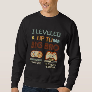 I Levelled Up To Big Brother 2021 Promoted To Big Sweatshirt