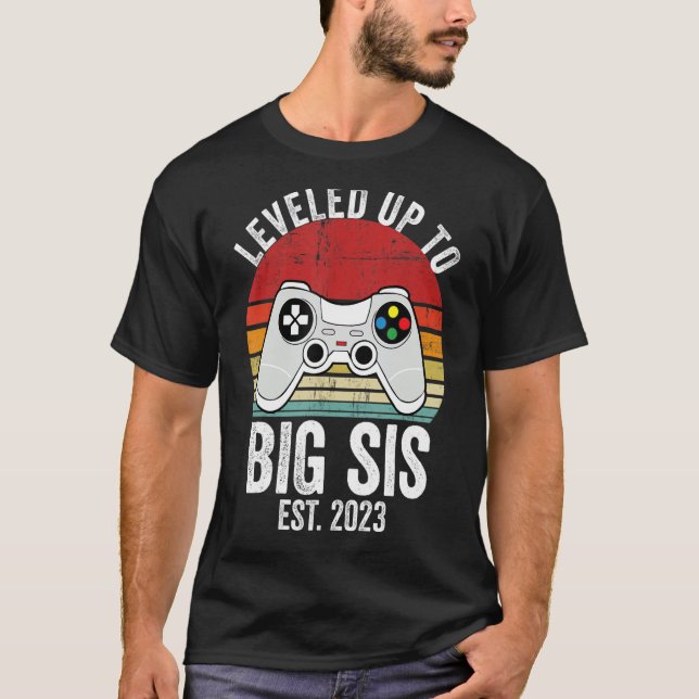 I Levelled Up To Big Sis 2023 Level Unlocked New B T-Shirt (Front)